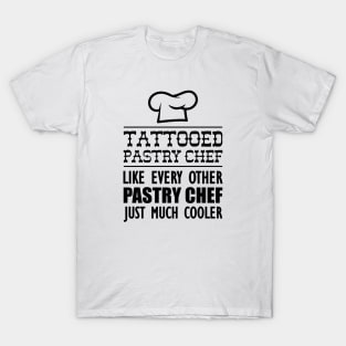 Tattooed Chef like every other pastry chef just much cooler T-Shirt